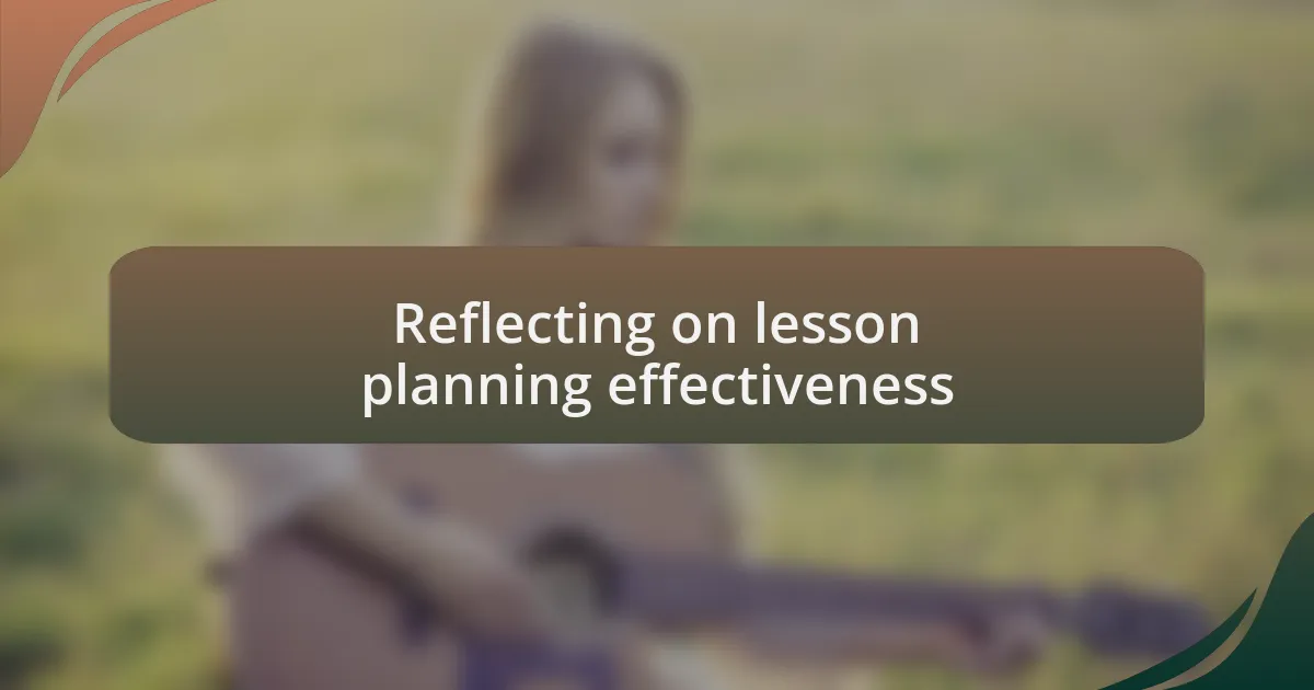 Reflecting on lesson planning effectiveness
