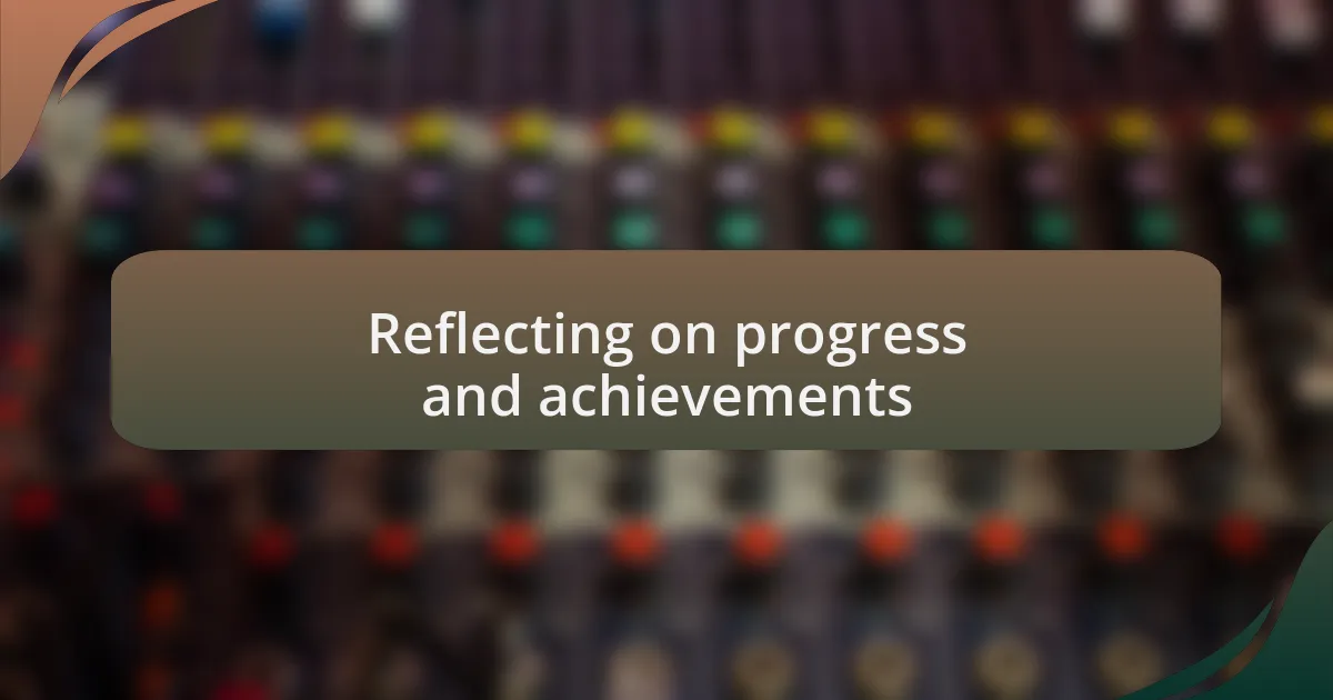 Reflecting on progress and achievements