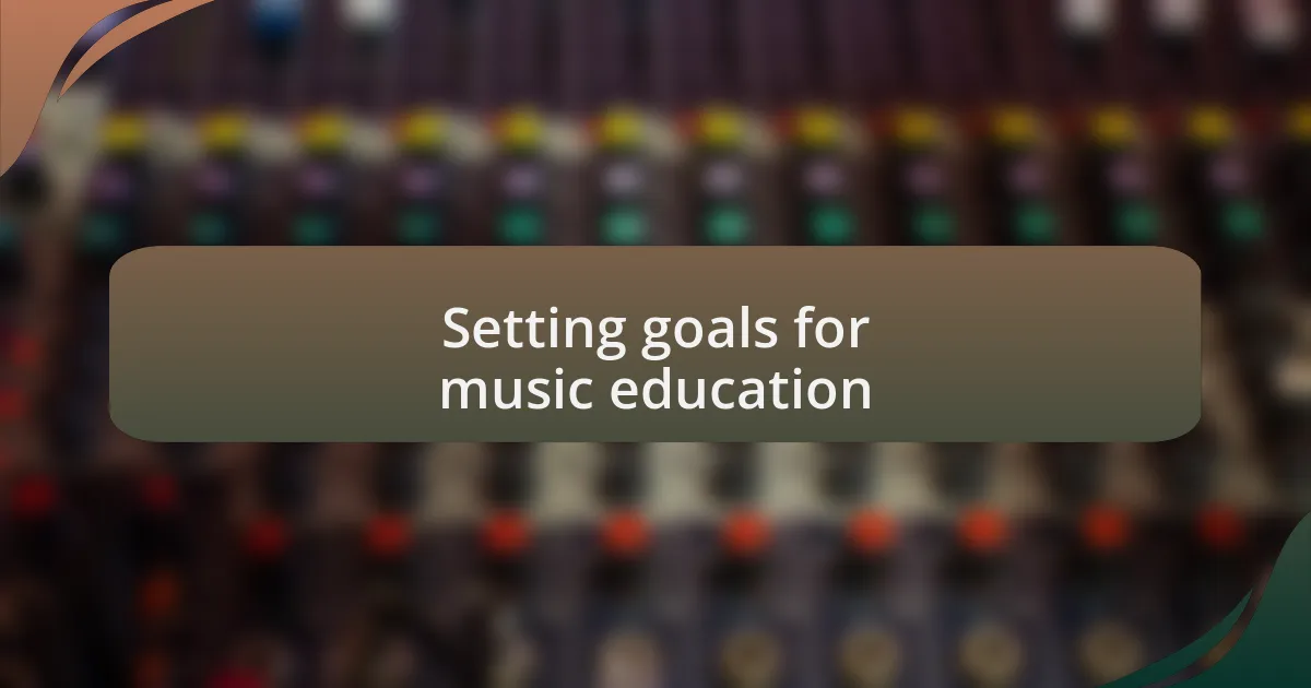 Setting goals for music education