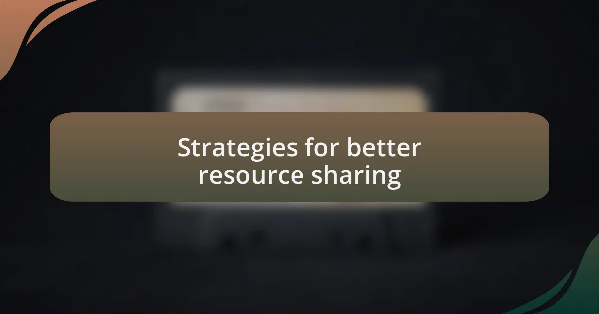 Strategies for better resource sharing