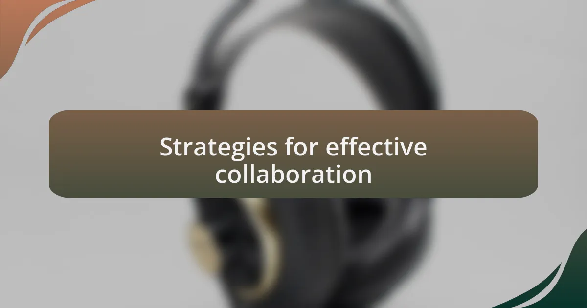 Strategies for effective collaboration