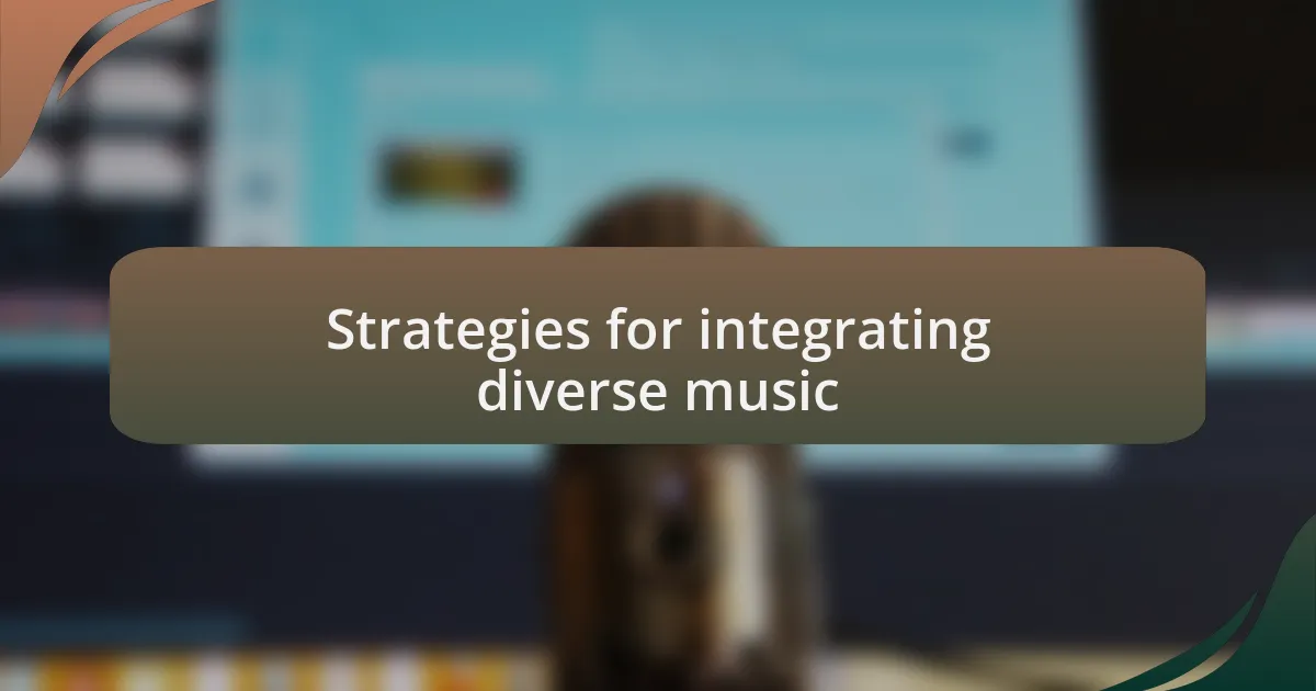 Strategies for integrating diverse music