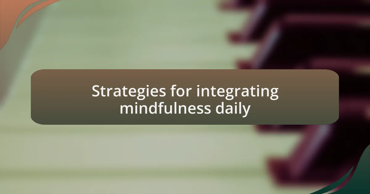 Strategies for integrating mindfulness daily