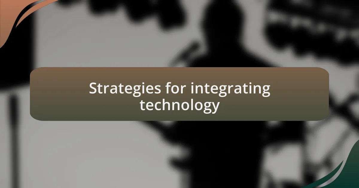 Strategies for integrating technology