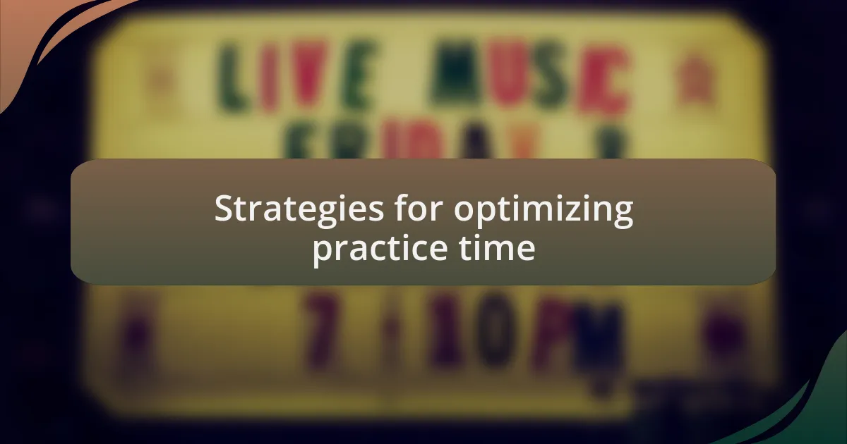 Strategies for optimizing practice time