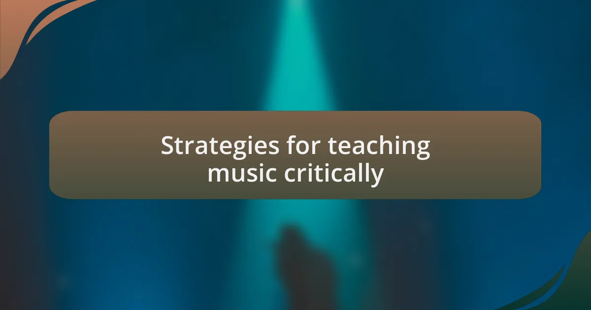Strategies for teaching music critically