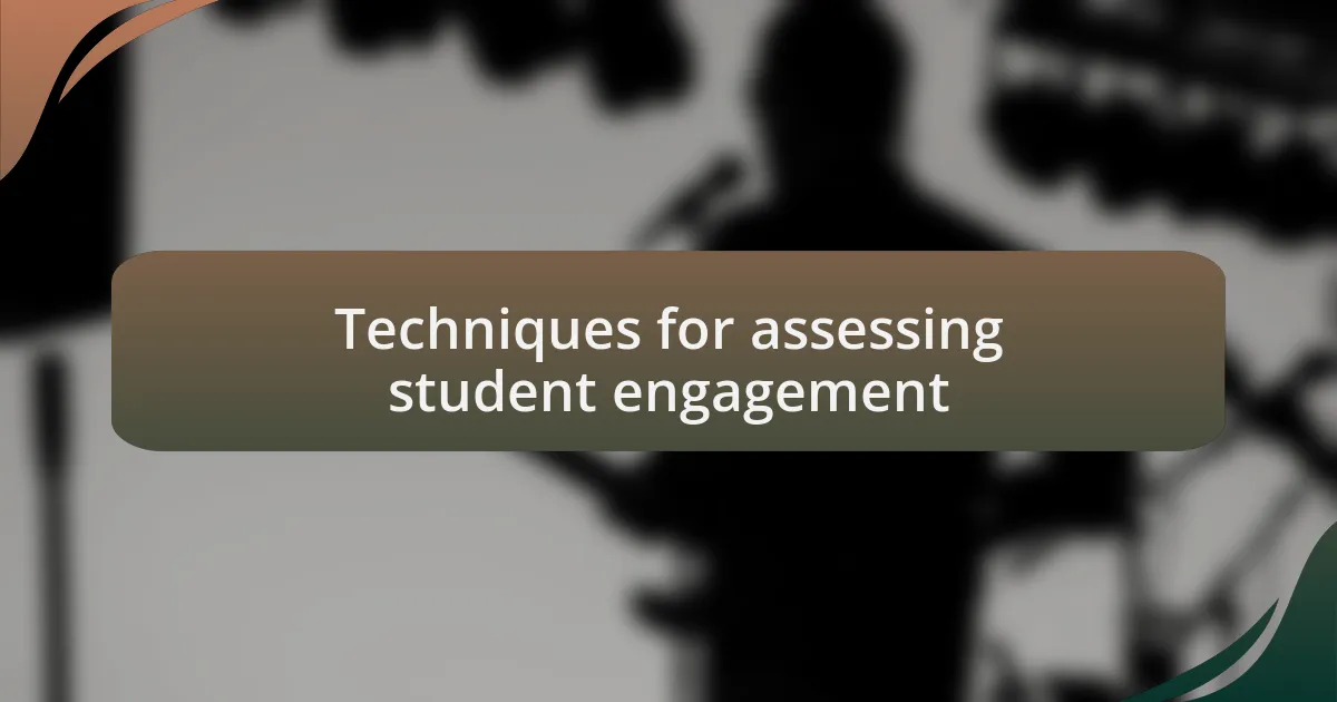 Techniques for assessing student engagement