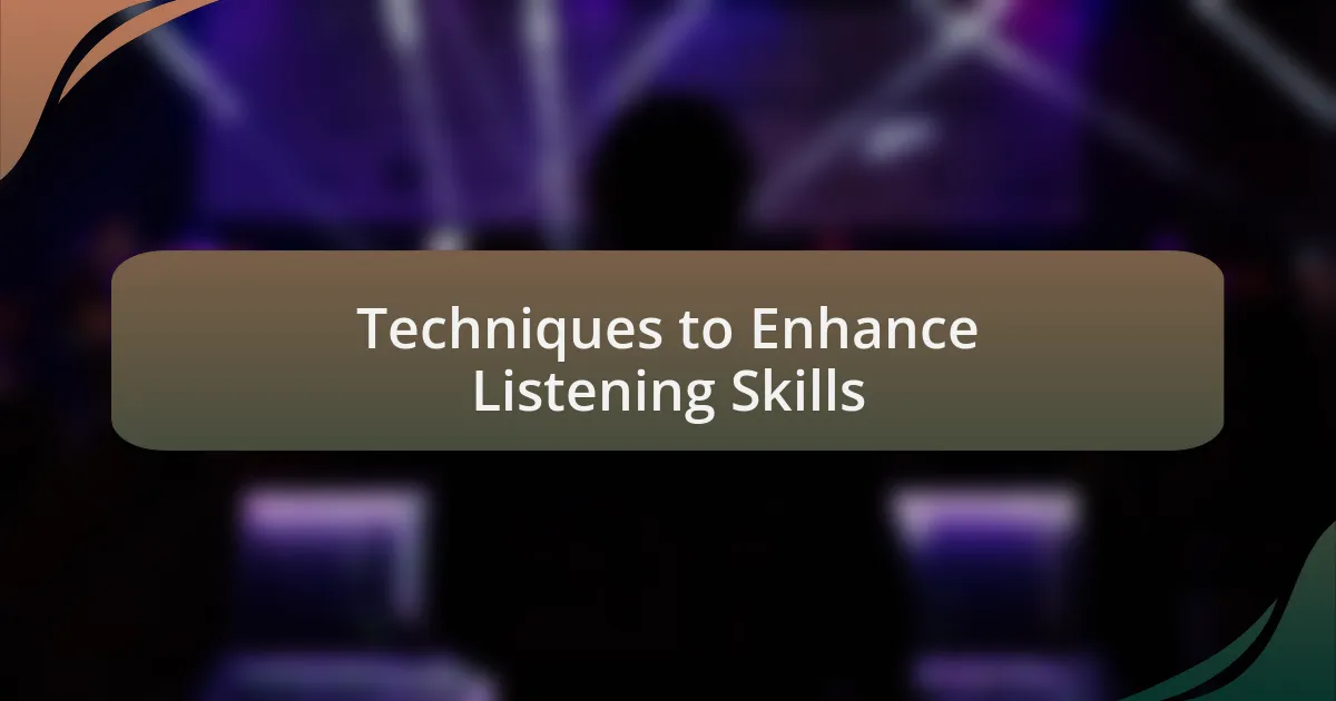 Techniques to Enhance Listening Skills