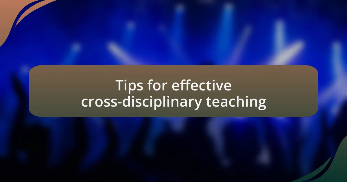 Tips for effective cross-disciplinary teaching