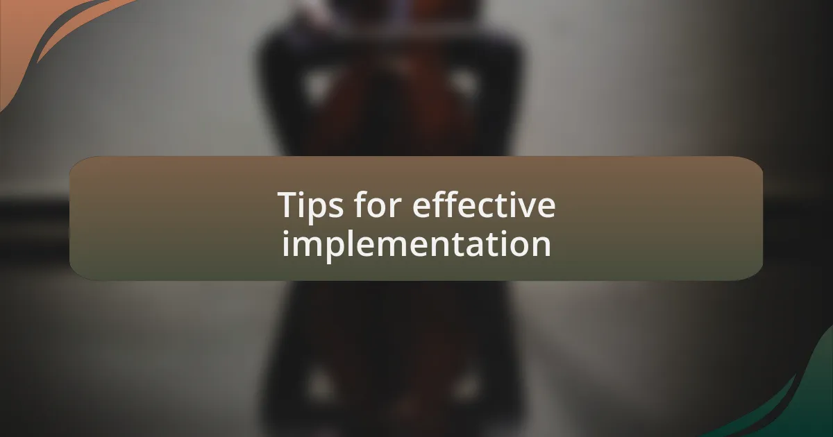 Tips for effective implementation
