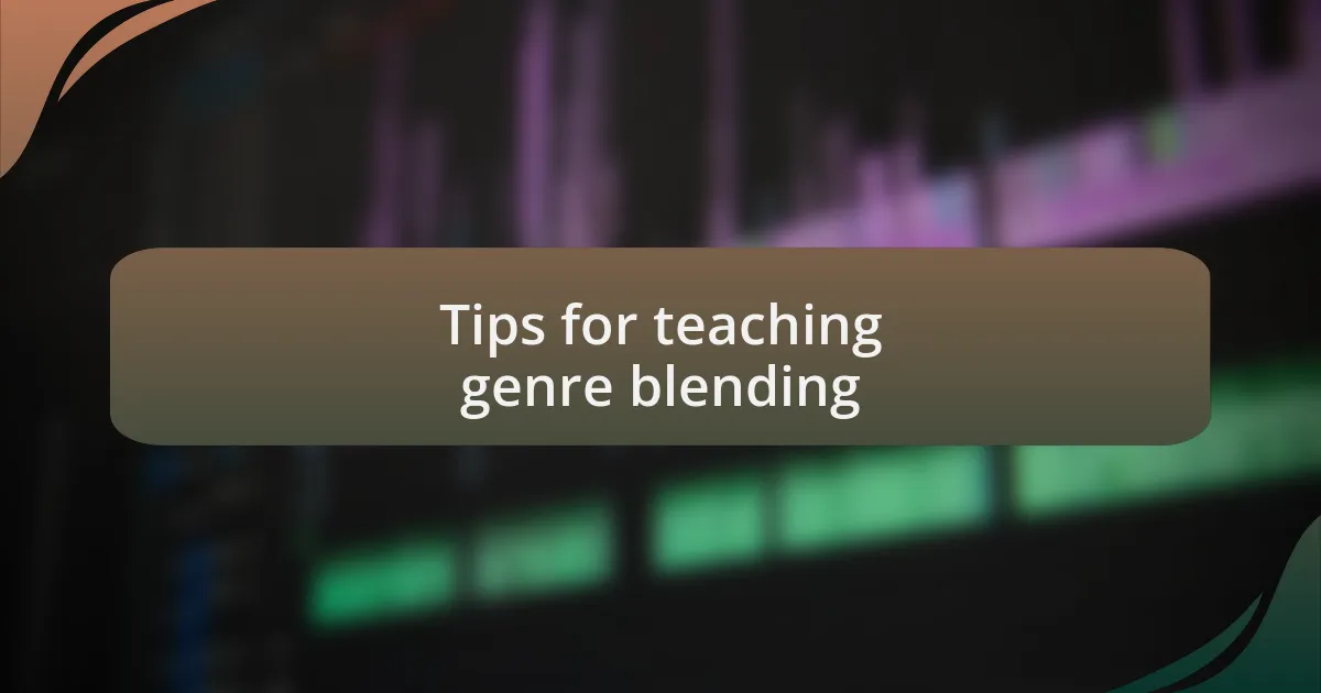 Tips for teaching genre blending