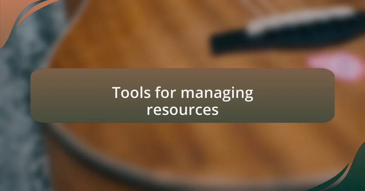 Tools for managing resources