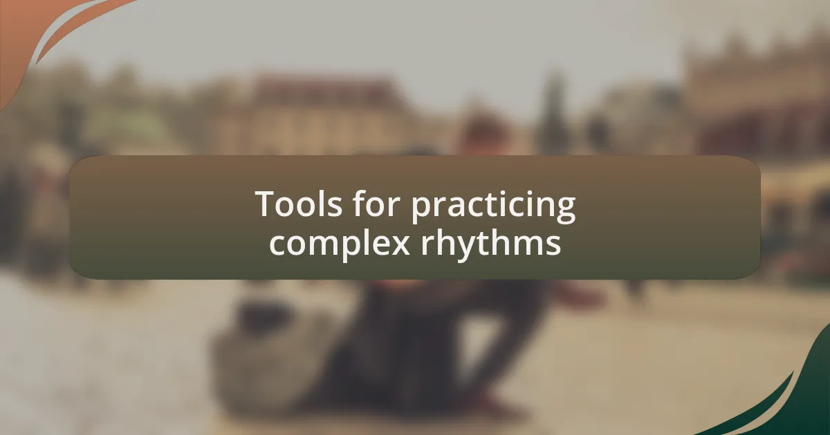 Tools for practicing complex rhythms