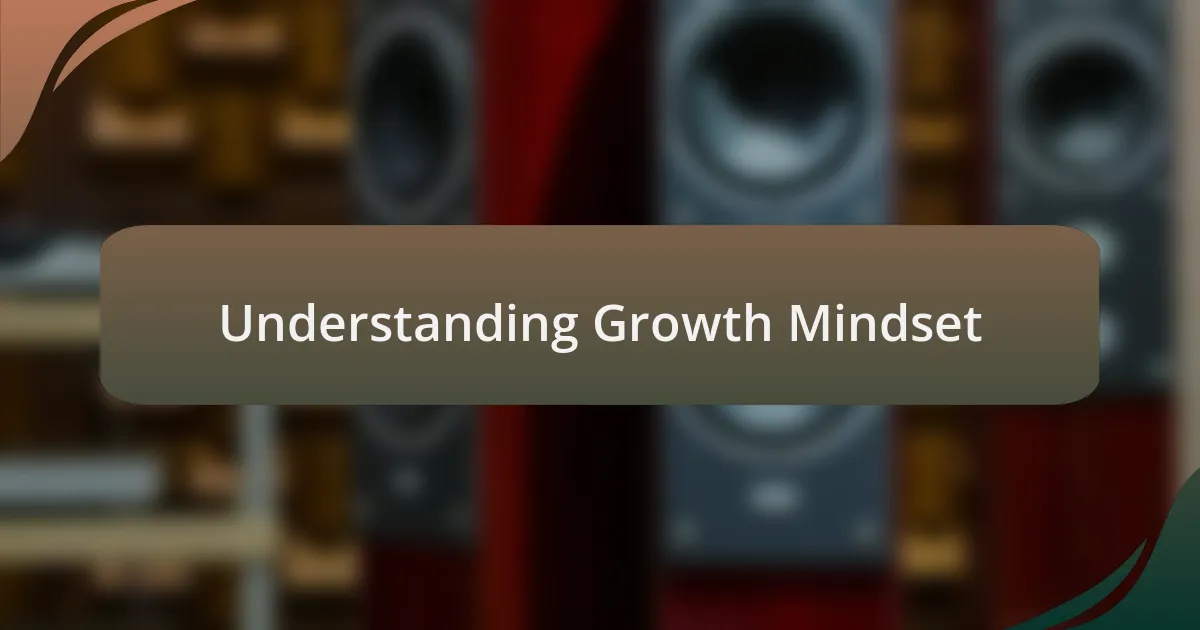 Understanding Growth Mindset