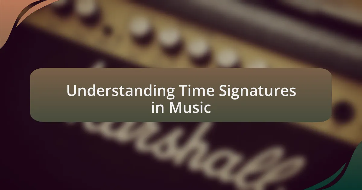 Understanding Time Signatures in Music