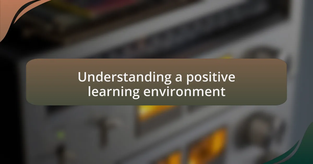 Understanding a positive learning environment