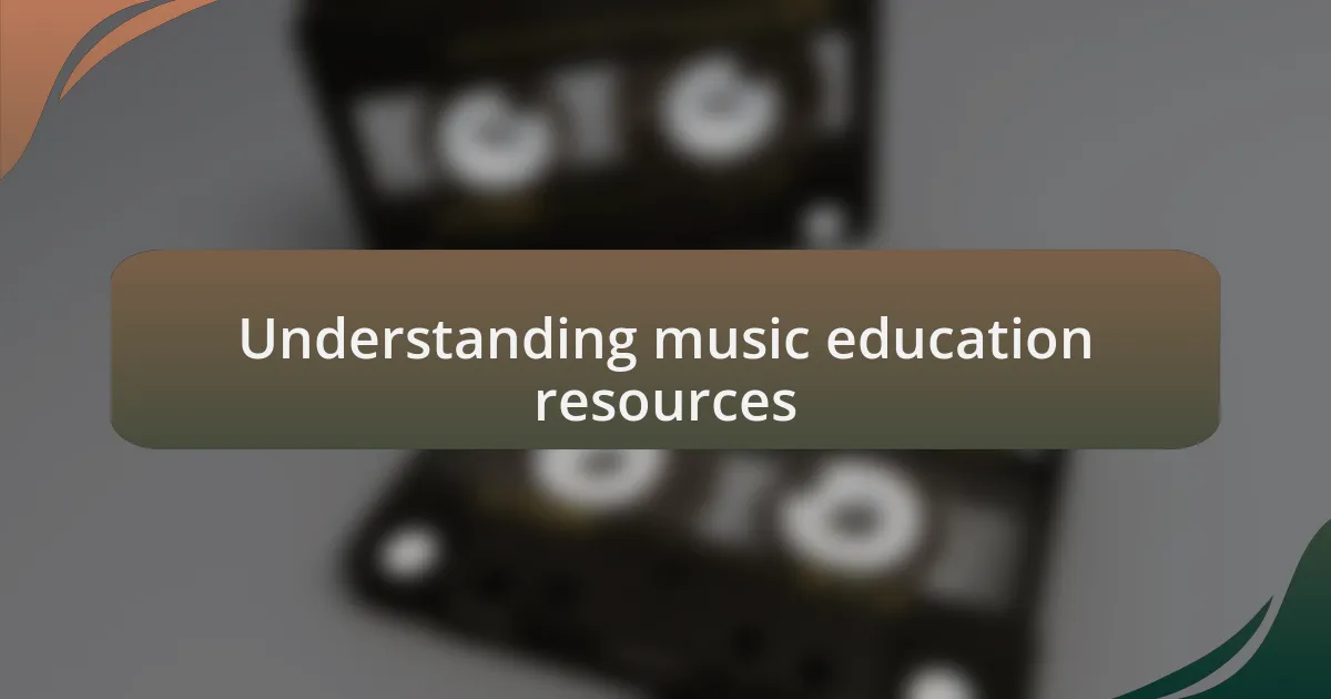Understanding music education resources