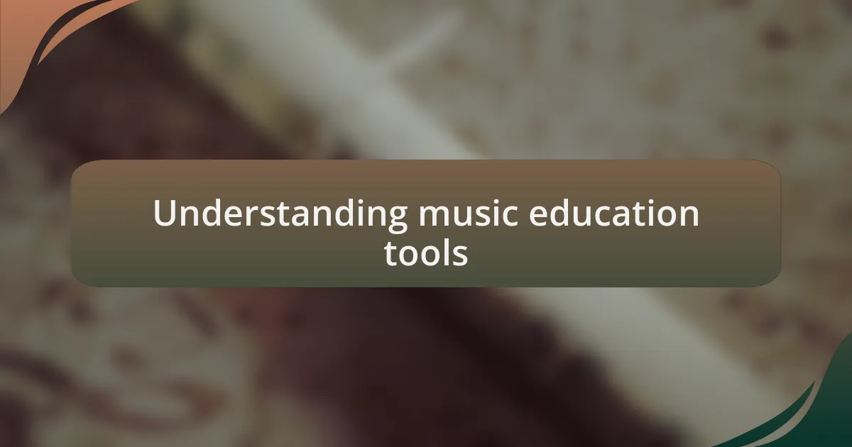 Understanding music education tools
