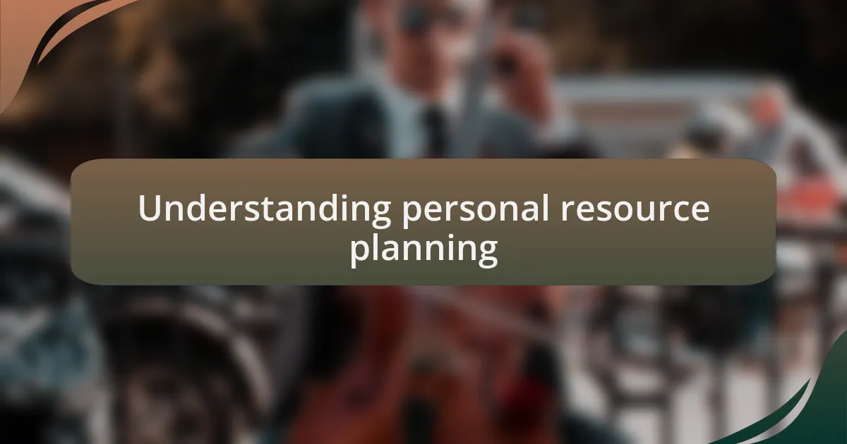 Understanding personal resource planning