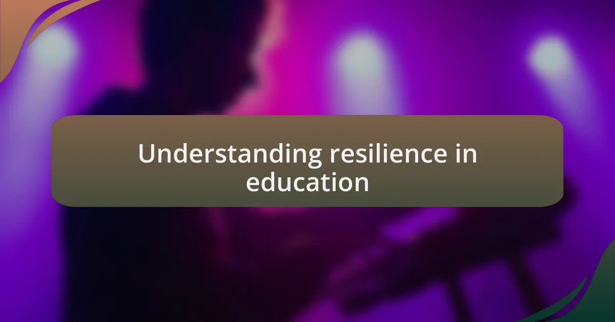 Understanding resilience in education