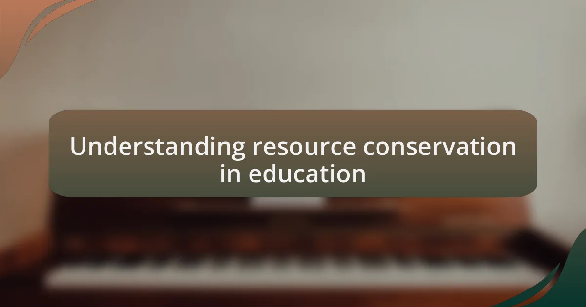 Understanding resource conservation in education