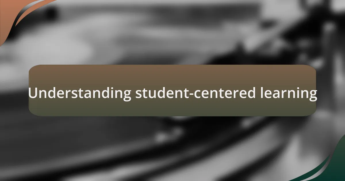Understanding student-centered learning