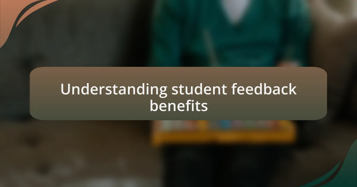 Understanding student feedback benefits