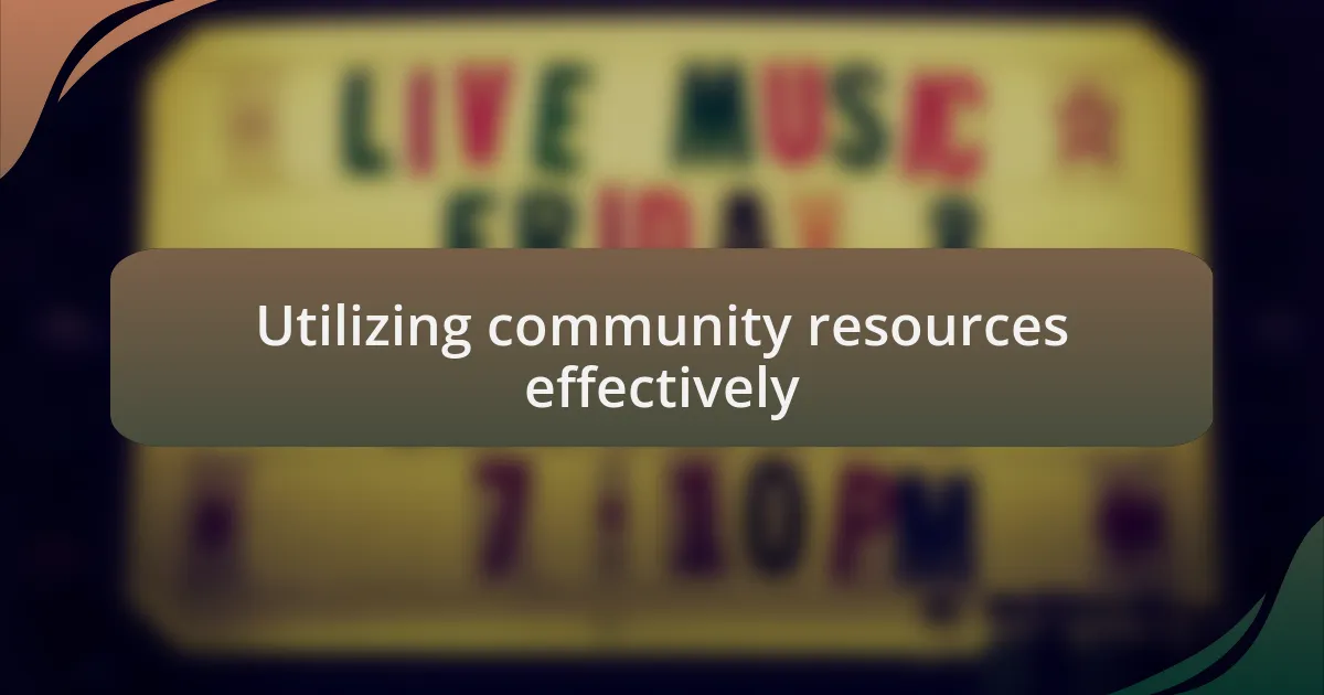 Utilizing community resources effectively